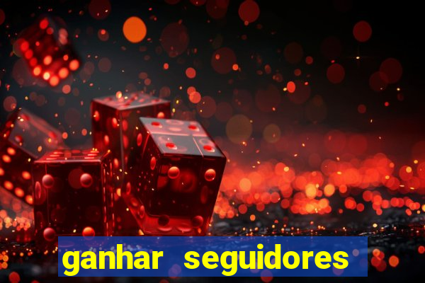 ganhar seguidores instagram gratis